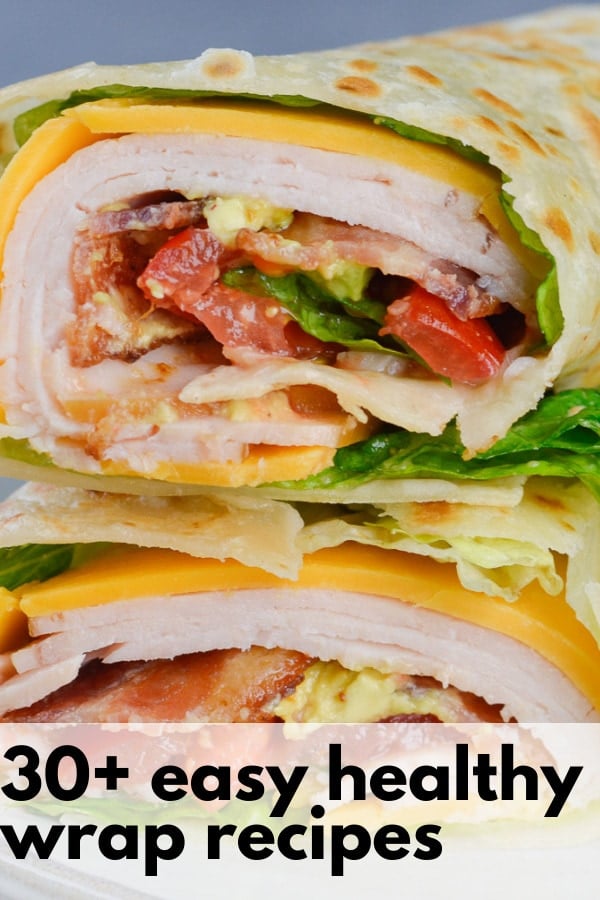 These 30+ Easy Healthy Wrap Recipes are all super easy to make and healthy. Perfect for bringing to work or school, or as a quick lunch at home!