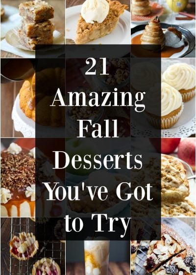 21 Amazing Fall Desserts You've GOT to Try!! Apple Cinnamon, Pumpkin, Pears and More! All the desserts you need to celebrate your favorite season!