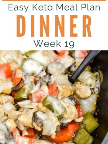 Week 19 Easy Keto Meal Plan includes 5 easy keto dinners plus a low-carb dessert! This guide is complete with net carb counts, serving amounts, and a printable shopping list.