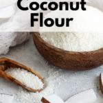 Everything You Need to Know about Coconut Flour